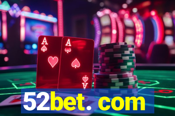 52bet. com